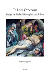 E-book, To Love Otherwise : Essays in Bible Philosophy and Ethics, Peeters Publishers