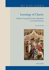 E-book, Iconology of Charity : Medieval Legends of Saint Elizabeth in Central Europe, Peeters Publishers