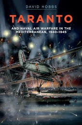 E-book, Taranto : And Naval Air Warfare in the Mediterranean, 1940-1945, Hobbs, David, Pen and Sword