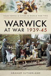 E-book, Warwick at War 1939-45, Pen and Sword