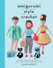 eBook, Amigurumi Style Crochet : Make Betty and Bert and dress them in vintage inspired crochet doll's clothes and accessories, Pen and Sword