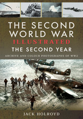 E-book, The Second World War Illustrated - The Second Year : Archive and Colour Photographs of WW2, Holroyd, Jack, Pen and Sword