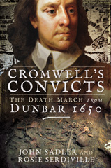 E-book, Cromwell's Convicts : The Death March from Dunbar 1650, Sadler, John, Pen and Sword
