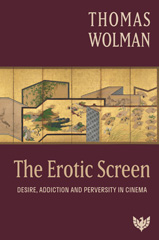 eBook, The Erotic Screen : Desire, Addiction and Perversity in Cinema, Phoenix Publishing House