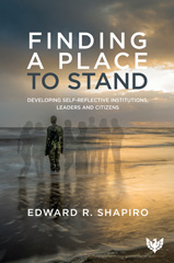 E-book, Finding a Place to Stand : Developing Self-Reflective Institutions, Leaders and Citizens, Shapiro, Edward R., Phoenix Publishing House