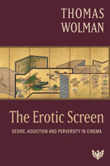 E-book, The Erotic Screen : Desire, Addiction and Perversity in Cinema, Phoenix Publishing House