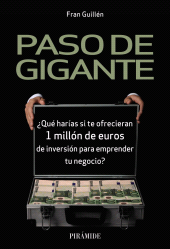 E-book, Paso de gigante : Qué harías si te ofrecieran 1 millón de euros de inversión para emprender tu negocio?, Ediciones Pirámide