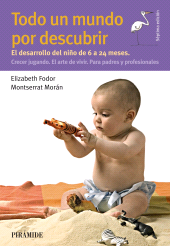 E-book, Todo un mundo por descubrir : El desarrollo del niño de 6 a 24 meses. Crecer jugando. El arte de vivir. Para padres y profesionales, Ediciones Pirámide