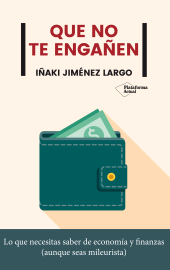 E-book, Que no te engañen : Lo que necesitas saber de economía y finanzas (aunque seas mileurista), Plataforma Editorial