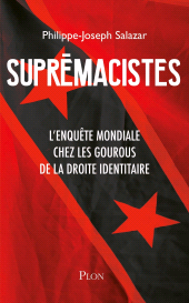 E-book, Suprémacistes - L'enquête mondiale chez les gourous de la droite identitaire, Plon