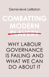 E-book, Combatting Modern Slavery : Why Labour Governance is Failing and What We Can Do About It, Polity Press