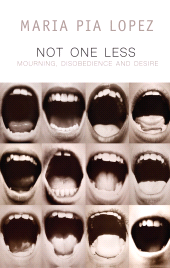 eBook, Not One Less : Mourning, Disobedience and Desire, Polity Press