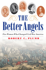 eBook, The Better Angels : Five Women Who Changed Civil War America, Potomac Books