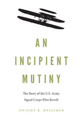 E-book, An Incipient Mutiny : The Story of the U.S. Army Signal Corps Pilot Revolt, Potomac Books