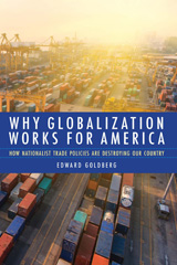eBook, Why Globalization Works for America : How Nationalist Trade Policies Are Destroying Our Country, Goldberg, Edward, Potomac Books