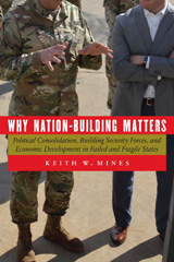 E-book, Why Nation-Building Matters : Political Consolidation, Building Security Forces, and Economic Development in Failed and Fragile States, Potomac Books
