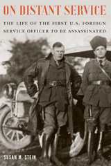 eBook, On Distant Service : The Life of the First U.S. Foreign Service Officer to Be Assassinated, Stein, Susan M., Potomac Books