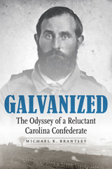 eBook, Galvanized : The Odyssey of a Reluctant Carolina Confederate, Brantley, Michael K., Potomac Books