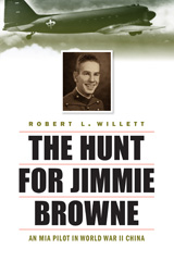 eBook, The Hunt for Jimmie Browne : An MIA Pilot in World War II China, Willett, Robert L., Potomac Books