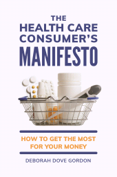 E-book, The Health Care Consumer's Manifesto : How to Get the Most for Your Money, Praeger Publisher