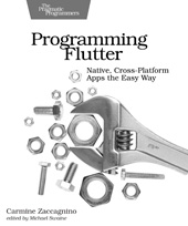 E-book, Programming Flutter : Native, Cross-Platform Apps the Easy Way, Zaccagnino, Carmine, The Pragmatic Bookshelf
