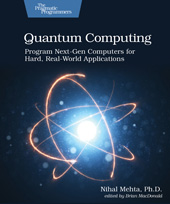 E-book, Quantum Computing : Program Next-Gen Computers for Hard, Real-World Applications, The Pragmatic Bookshelf