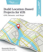 E-book, Build Location-Based Projects for iOS : GPS, Sensors, and Maps, The Pragmatic Bookshelf