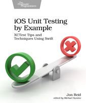 E-book, iOS Unit Testing by Example : XCTest Tips and Techniques Using Swift, Reid, Jon., The Pragmatic Bookshelf