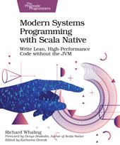 eBook, Modern Systems Programming with Scala Native : Write Lean, High-Performance Code without the JVM, Whaling, Richard, The Pragmatic Bookshelf