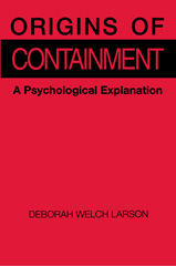 eBook, Origins of Containment : A Psychological Explanation, Larson, Deborah Welch, Princeton University Press