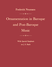 E-book, Ornamentation in Baroque and Post-Baroque Music : with Special Emphasis on J.S. Bach, Neumann, Frederick, Princeton University Press