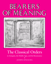 E-book, Bearers of Meaning : The Classical Orders in Antiquity, the Middle Ages, and the Renaissance, Princeton University Press