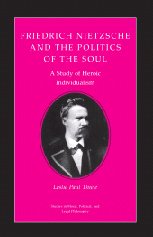 E-book, Friedrich Nietzsche and the Politics of the Soul : A Study of Heroic Individualism, Princeton University Press
