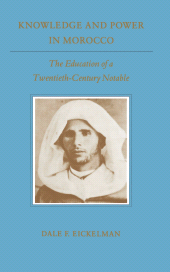 E-book, Knowledge and Power in Morocco : The Education of a Twentieth-Century Notable, Princeton University Press