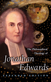 E-book, The Philosophical Theology of Jonathan Edwards : Expanded Edition, Lee, Sang Hyun, Princeton University Press