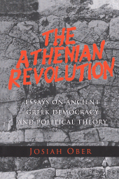 E-book, The Athenian Revolution : Essays on Ancient Greek Democracy and Political Theory, Princeton University Press