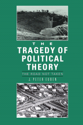 E-book, The Tragedy of Political Theory : The Road Not Taken, Princeton University Press