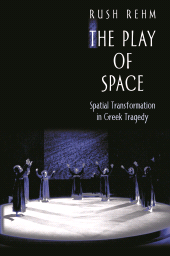 E-book, The Play of Space : Spatial Transformation in Greek Tragedy, Princeton University Press