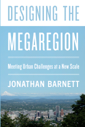 E-book, Designing the Megaregion : Meeting Urban Challenges at a New Scale, Princeton University Press