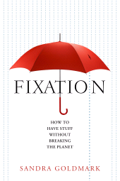 E-book, Fixation : How to Have Stuff without Breaking the Planet, Princeton University Press