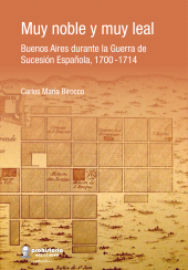 E-book, Muy noble y muy leal : Buenos Aires durante la Guerra de Sucesión Española, 1700-1714, Prohistoria
