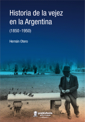 E-book, Historia de la vejez en Argentina (1850-1950), Prohistoria