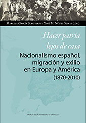 E-book, Hacer patria lejos de casa : nacionalismo español, migración y exilio en Europa y América (1870-2010), Prensas de la Universidad de Zaragoza