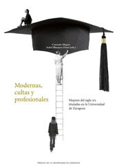 E-book, Modernas, cultas y profesionales : mujeres del siglo XX tituladas en la Universidad de Zaragoza, Prensas de la Universidad de Zaragoza