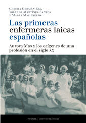 eBook, Las primeras enfermeras laicas españolas : Aurora Mas y los orígenes de una profesión en el siglo XX, Prensas de la Universidad de Zaragoza