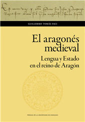 E-book, El aragonés medieval : lengua y Estado en el reino de Aragón, Tomás Faci, Guillermo, Prensas de la Universidad de Zaragoza
