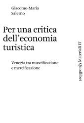 eBook, Per una critica dell'economia turistica : Venezia tra museificazione e mercificazione, Salerno, Giacomo-Maria, Quodlibet