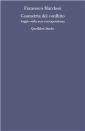 eBook, Geometria del conflitto : saggio sulla non-corrispondenza, Marchesi, Francesco, Quodlibet