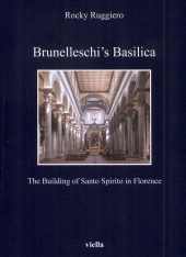 eBook, Brunelleschi's basilica : the building of Santo Spirito in Florence, Ruggiero, Rocky, Viella