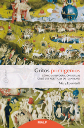 E-book, Gritos primigenios : Cómo la revolución sexual creó las políticas de identidad, Ediciones Rialp